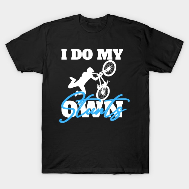 I Do My Own Stunts T-Shirt by Azz4art